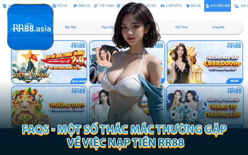 FAQs - Một Số Thắc Mắc Thường Gặp Về Việc Nạp Tiền RR88