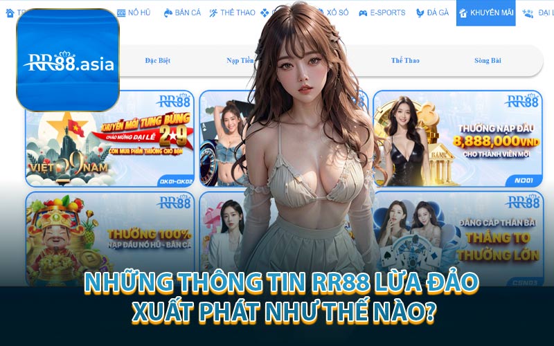 Những Thông Tin RR88 Lừa Đảo Xuất Phát Như Thế Nào?